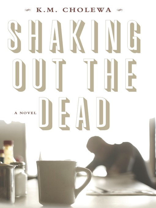 Title details for Shaking out the Dead by K M Cholewa - Available